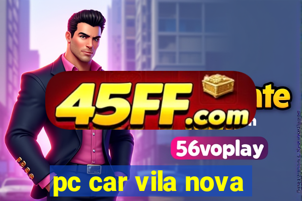 pc car vila nova